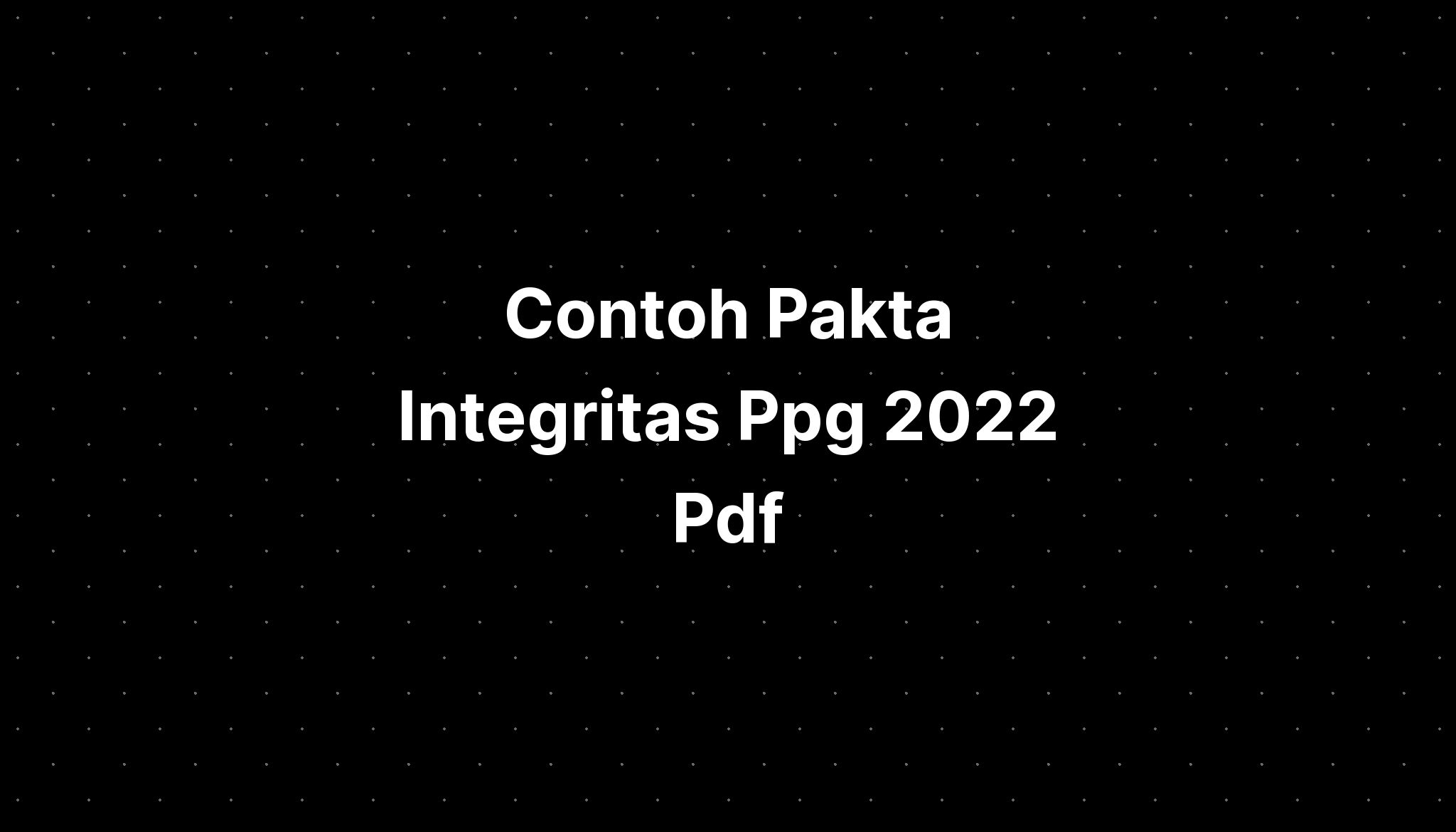 Contoh Pakta Integritas Ppg 2022 Pdf - IMAGESEE